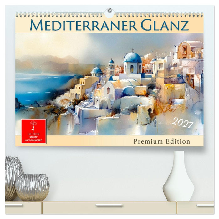 Mediterraner Glanz (CALVENDO Premium Wandkalender 2027)