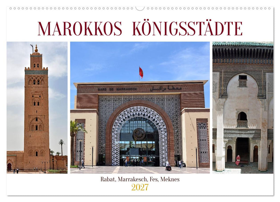 MAROKKOS KÖNIGSSTÄDTE (CALVENDO Wandkalender 2027)