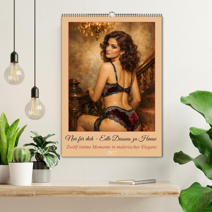 Nur für dich - Edle Dessous zu Hause (CALVENDO Wandkalender 2027)
