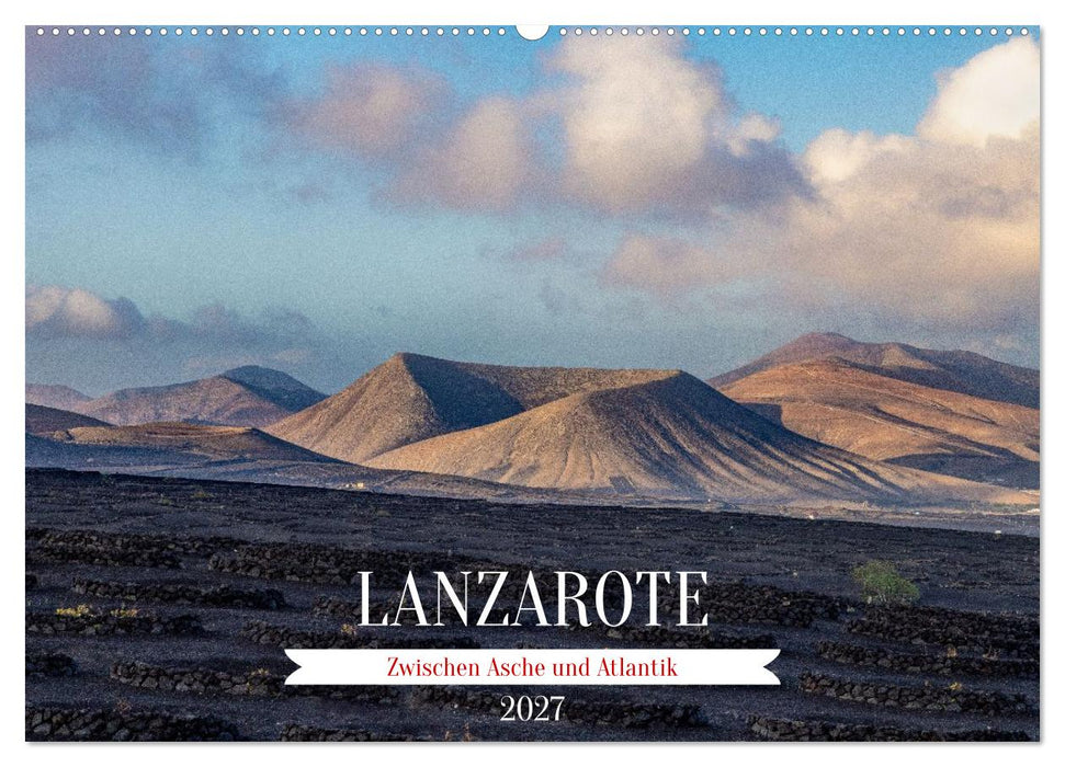 Lanzarote - Zwischen Asche und Atlantik (CALVENDO Wandkalender 2027)