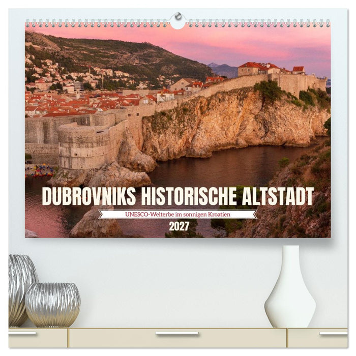 Dubrovnik historische Altstadt - UNESCO‑Welterbe im sonnigen Kroatien (CALVENDO Premium Wandkalender 2027)