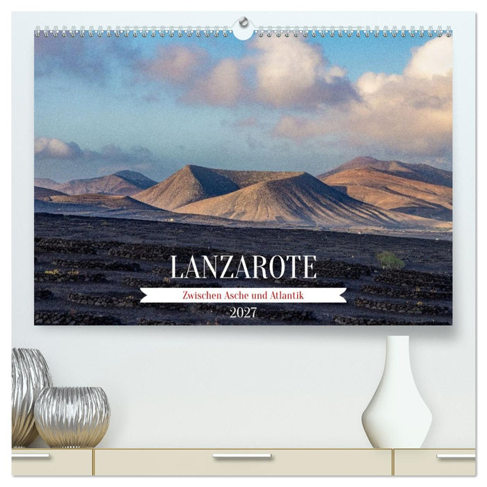 Lanzarote - Zwischen Asche und Atlantik (CALVENDO Premium Wandkalender 2027)