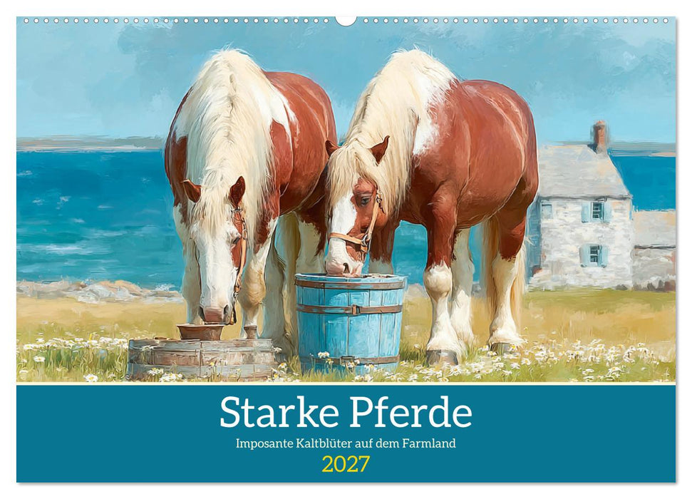 Starke Pferde. Imposante Kaltblüter auf dem Farmland (CALVENDO Wandkalender 2027)