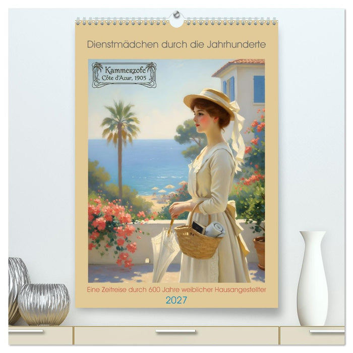 Dienstmädchen durch die Jahrhunderte (CALVENDO Premium Wandkalender 2027)