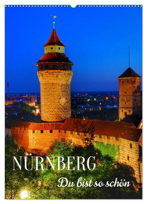 NÜRNBERG. Du bist so schön (CALVENDO Wandkalender 2027)