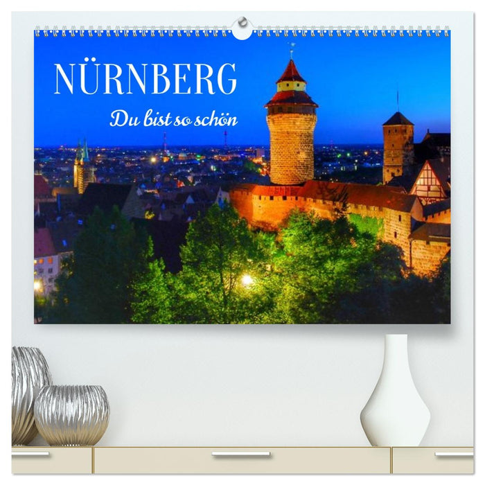 Nürnberg. Du bist so schön (CALVENDO Premium Wandkalender 2027)