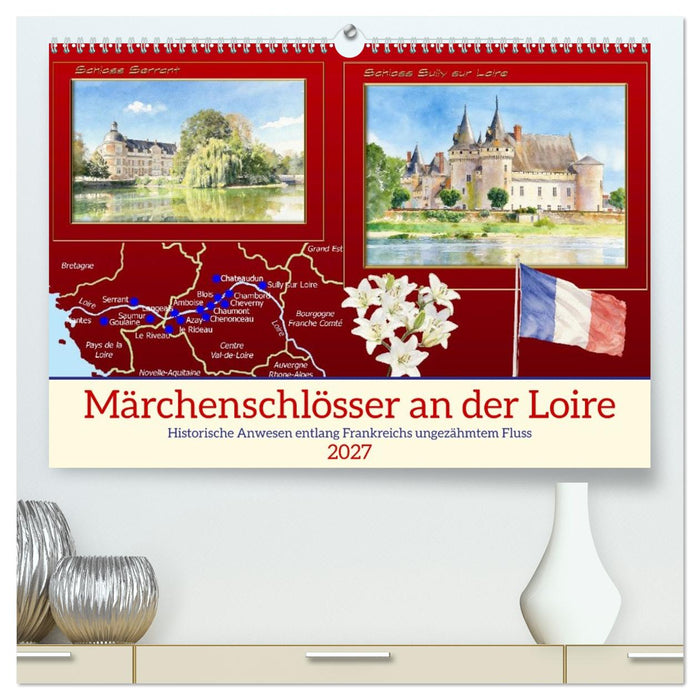 Märchenschlösser an der Loire (CALVENDO Premium Wandkalender 2027)