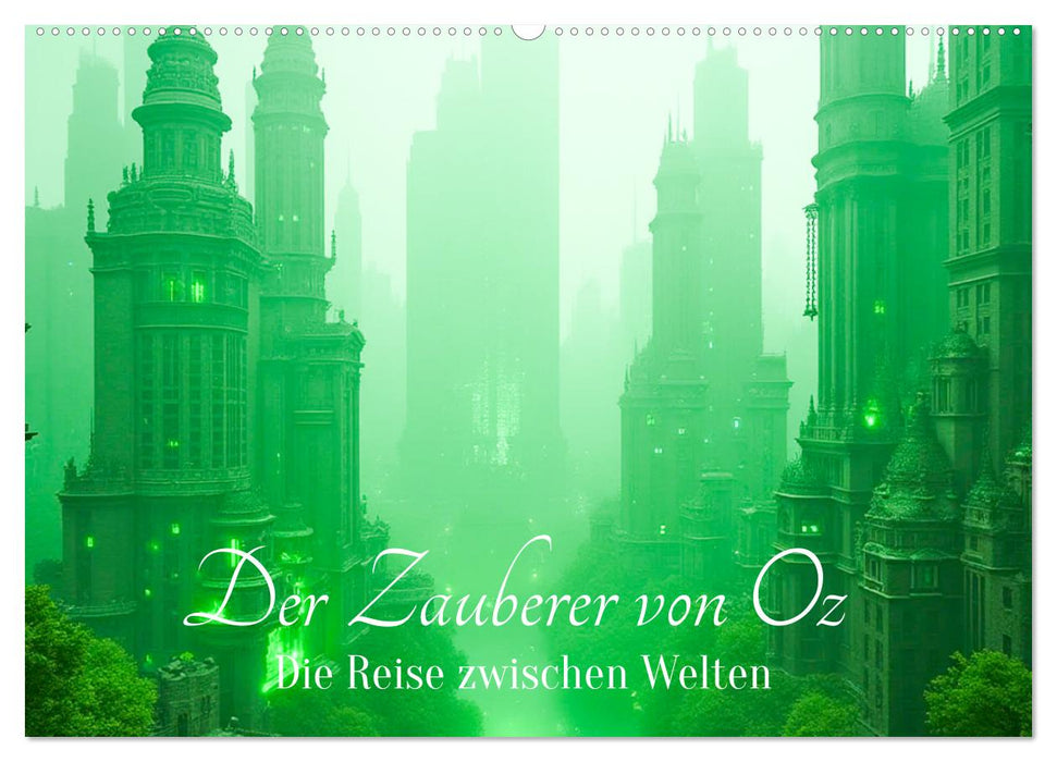 Der Zauberer von Oz – Die Reise zwischen Welten (CALVENDO Wandkalender 2027)