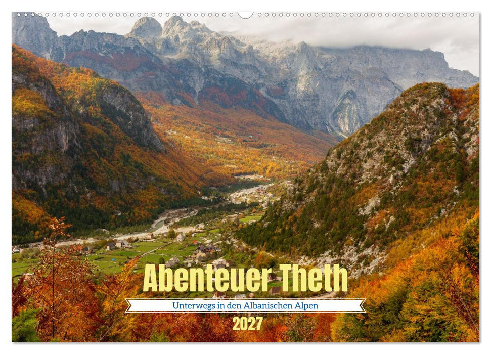 Abenteuer Theth - Unterwegs in den Albanischen Alpen (CALVENDO Wandkalender 2027)