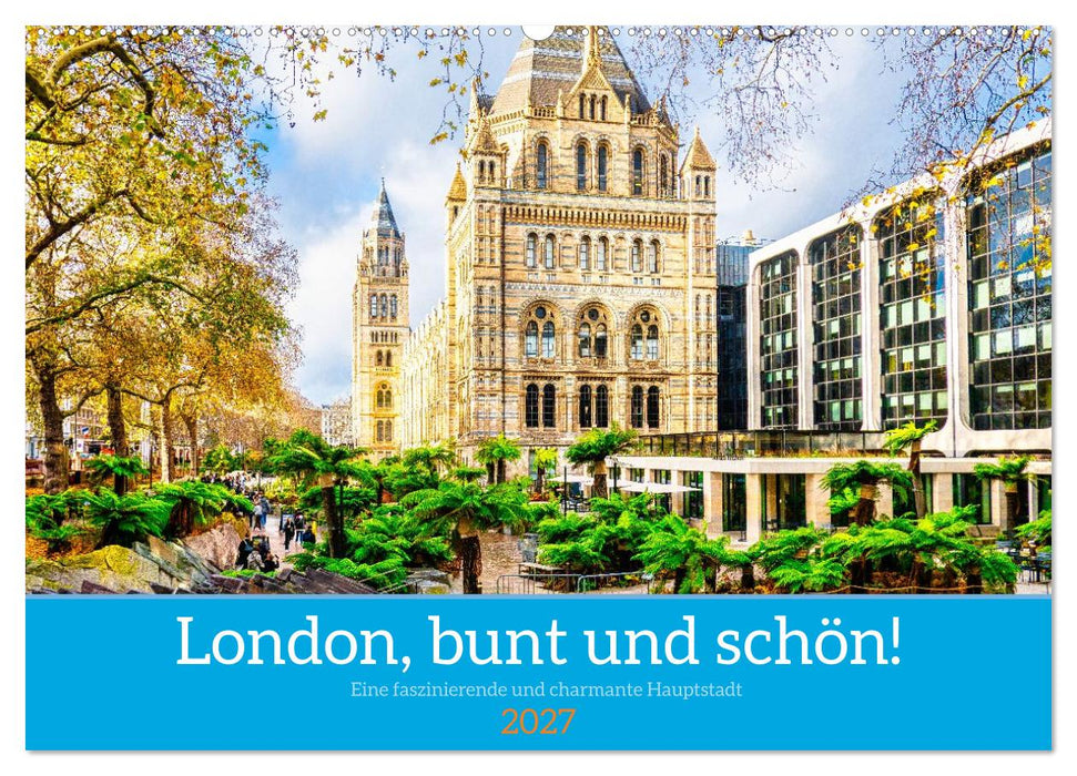 London, bunt und schön! (CALVENDO Wandkalender 2027)