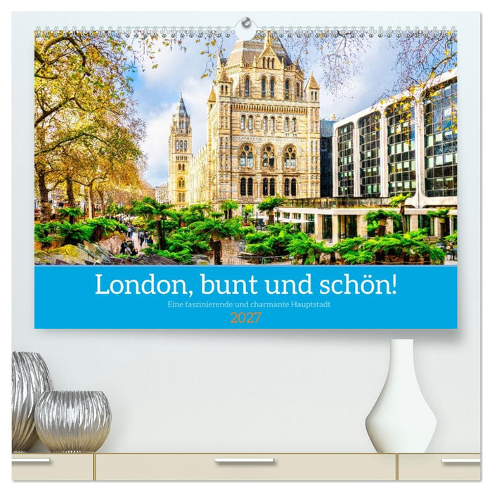 London, bunt und schön! (CALVENDO Premium Wandkalender 2027)