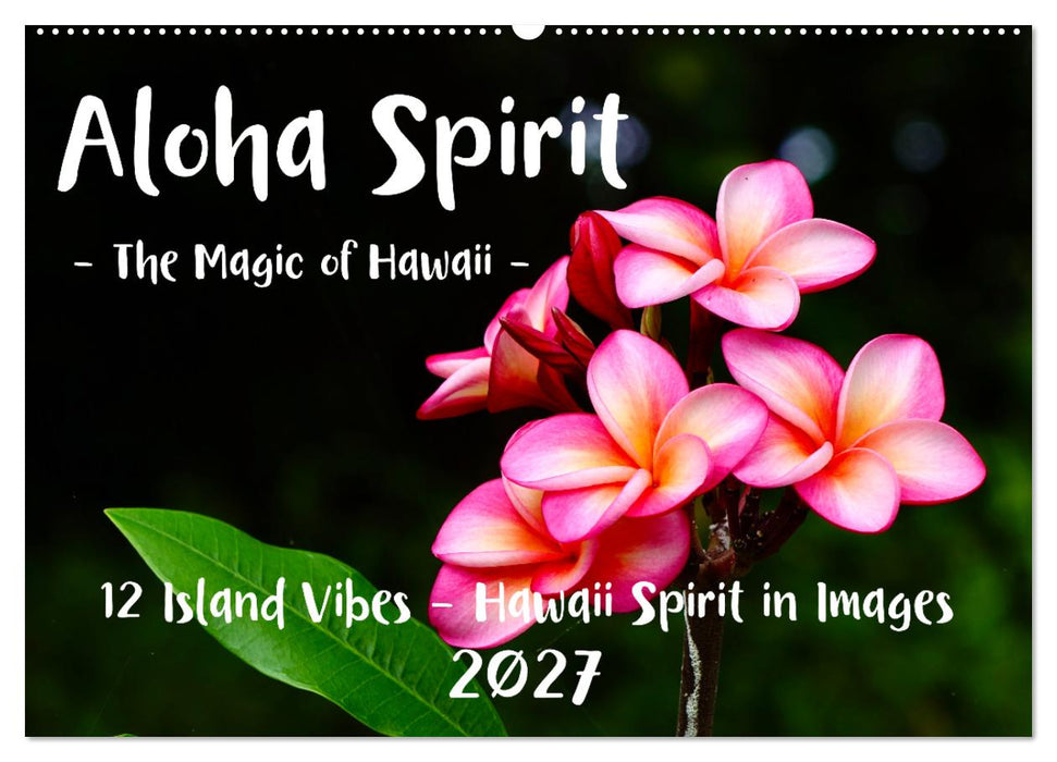 Aloha Spirit – The Magic of Hawaii (CALVENDO Monthly Calendar 2027)