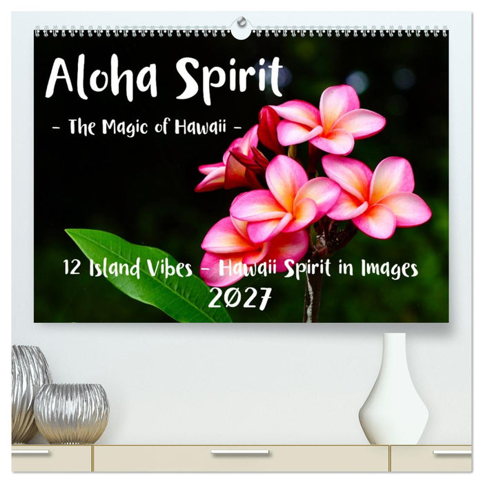 Aloha Spirit – The Magic of Hawaii (CALVENDO Premium-Calendar 2027)