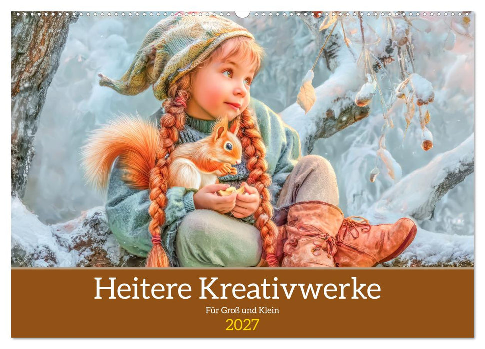 Heitere Kreativwerke - Für Groß und Klein (CALVENDO Wandkalender 2027)