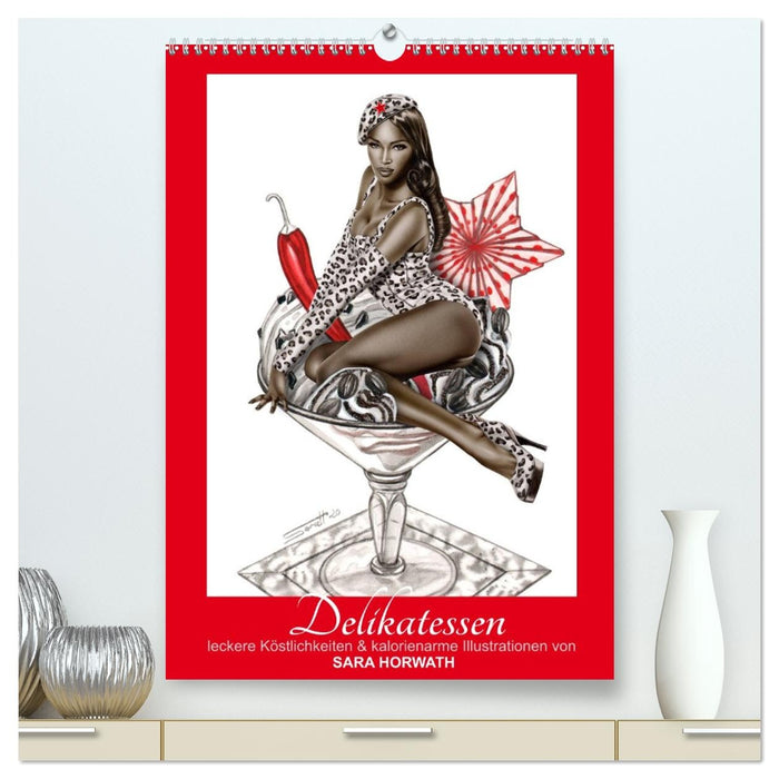 DELIKATESSEN - leckere Köstlichkeiten & kalorienarme Pin up Illustrationen, Zeichnungen, Grafiken und Malerei der Marke "Burlesque up your wall" von Sara Horwath (CALVENDO Premium Wandkalender 2027)