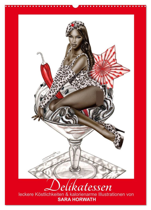 DELIKATESSEN - leckere Köstlichkeiten & kalorienarme Pin up Illustrationen, Zeichnungen, Grafiken und Malerei der Marke "Burlesque up your wall" von Sara Horwath (CALVENDO Wandkalender 2027)