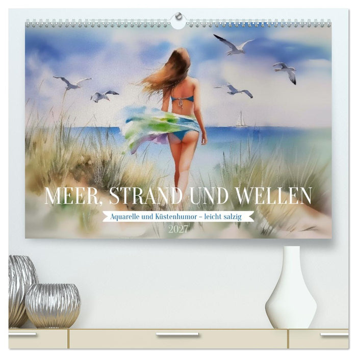 Meer, Strand und Wellen (CALVENDO Premium Wandkalender 2027)