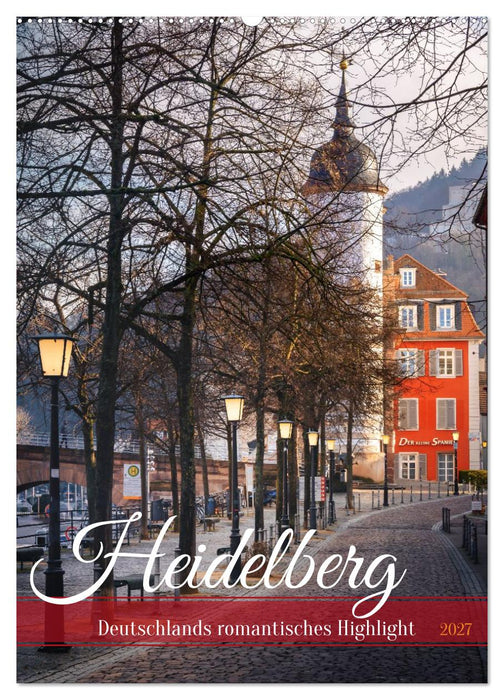 Heidelberg - Deutschlands romantisches Highlight (CALVENDO Wandkalender 2027)