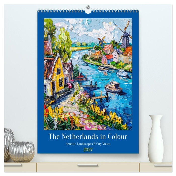 The Netherlands in Colour - Artistic Landscapes and City Views (CALVENDO Premium-Calendar 2027)
