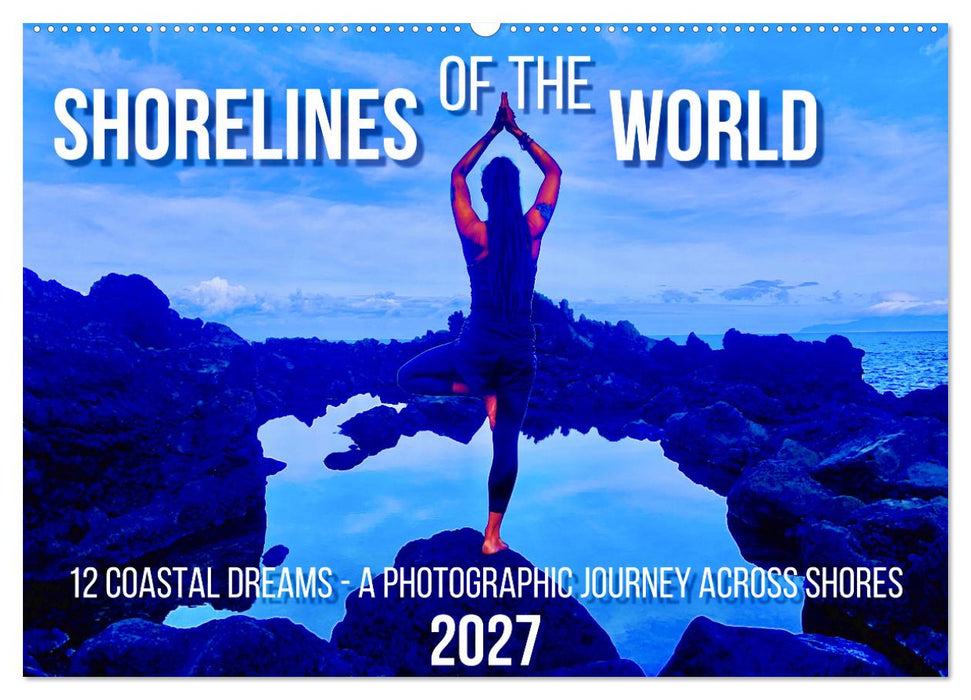 Shorelines of the World (CALVENDO Monthly Calendar 2027)