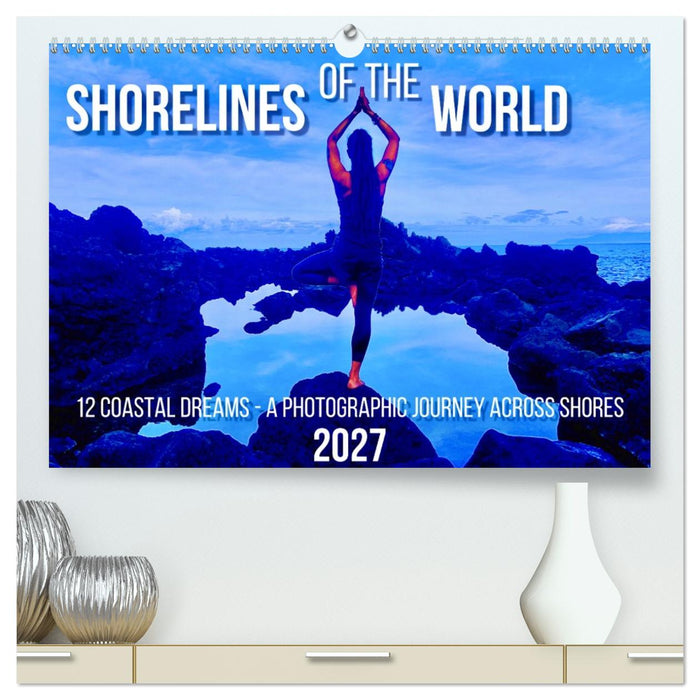Shorelines of the World (CALVENDO Premium-Calendar 2027)