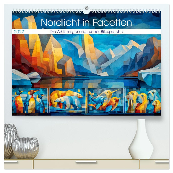 Nordlicht in Facetten. Die Arktis in geometrischer Bildsprache (CALVENDO Premium Wandkalender 2027)