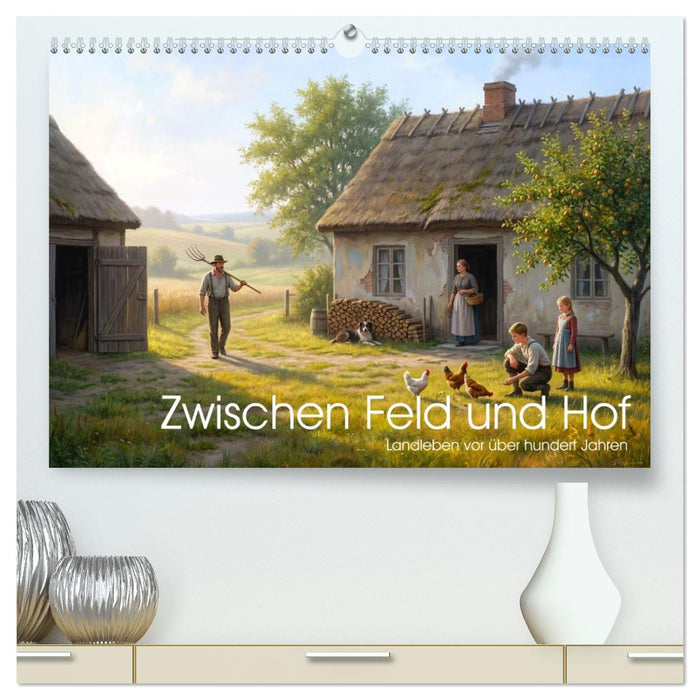 Zwischen Feld und Hof - Landleben vor über hundert Jahren (CALVENDO Premium Wandkalender 2027)