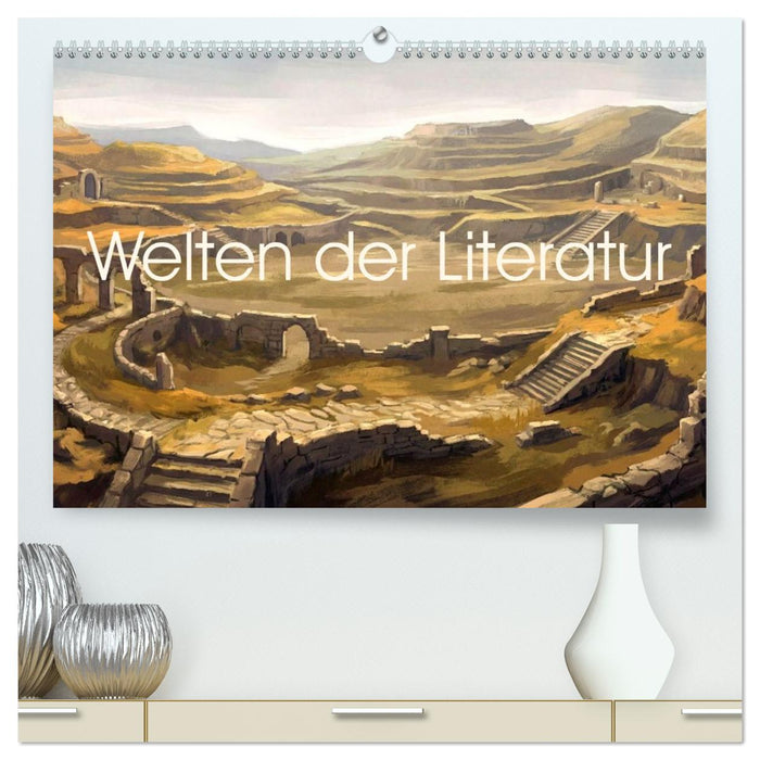 Welten der Literatur - Zwölf Zustände des Imaginären (CALVENDO Premium Wandkalender 2027)
