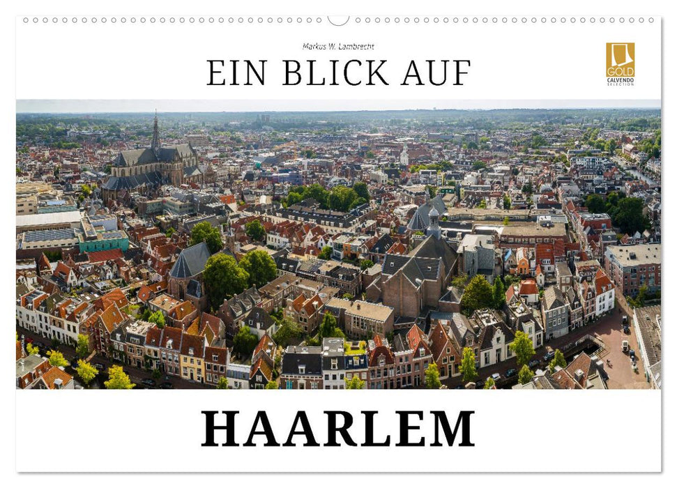 Ein Blick auf Haarlem (CALVENDO Wandkalender 2027)