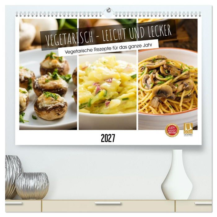 Vegetarisch - leicht und lecker (CALVENDO Premium Wandkalender 2027)