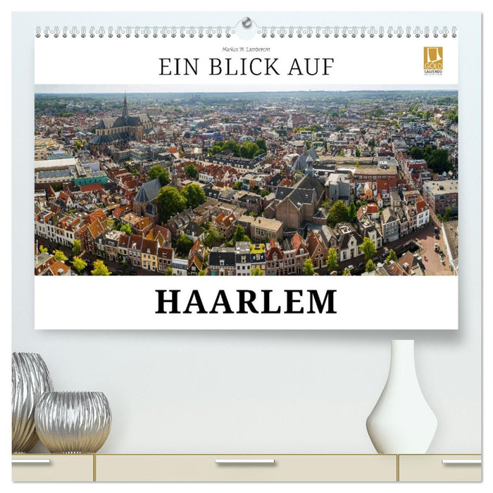 Ein Blick auf Haarlem (CALVENDO Premium Wandkalender 2027)