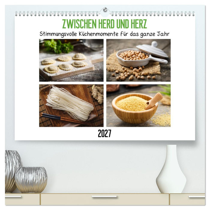 Zwischen Herd und Herz - Stimmungsvolle Küchenmomente für das ganze Jahr (CALVENDO Premium Wandkalender 2027)