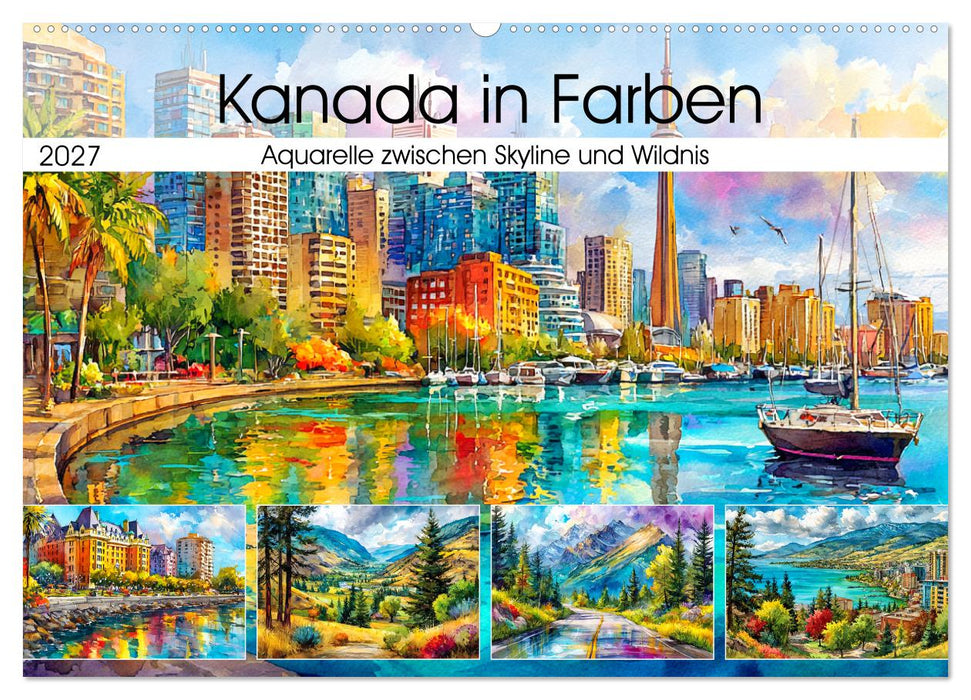 Kanada in Farben. Aquarelle zwischen Skyline und Wildnis (CALVENDO Wandkalender 2027)