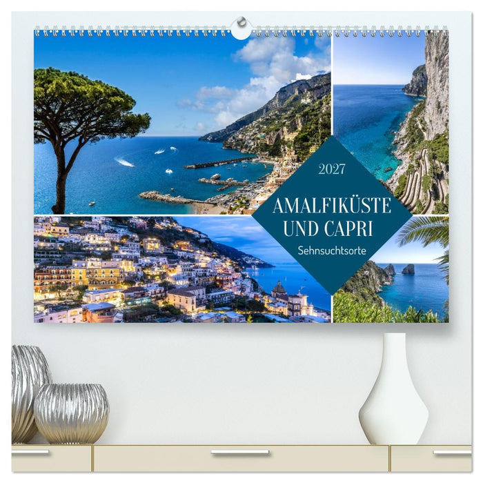 Amalfiküste und Capri - Sehnsuchtsorte (CALVENDO Premium Wandkalender 2027)