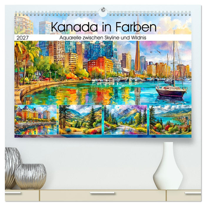 Kanada in Farben. Aquarelle zwischen Skyline und Wildnis (CALVENDO Premium Wandkalender 2027)
