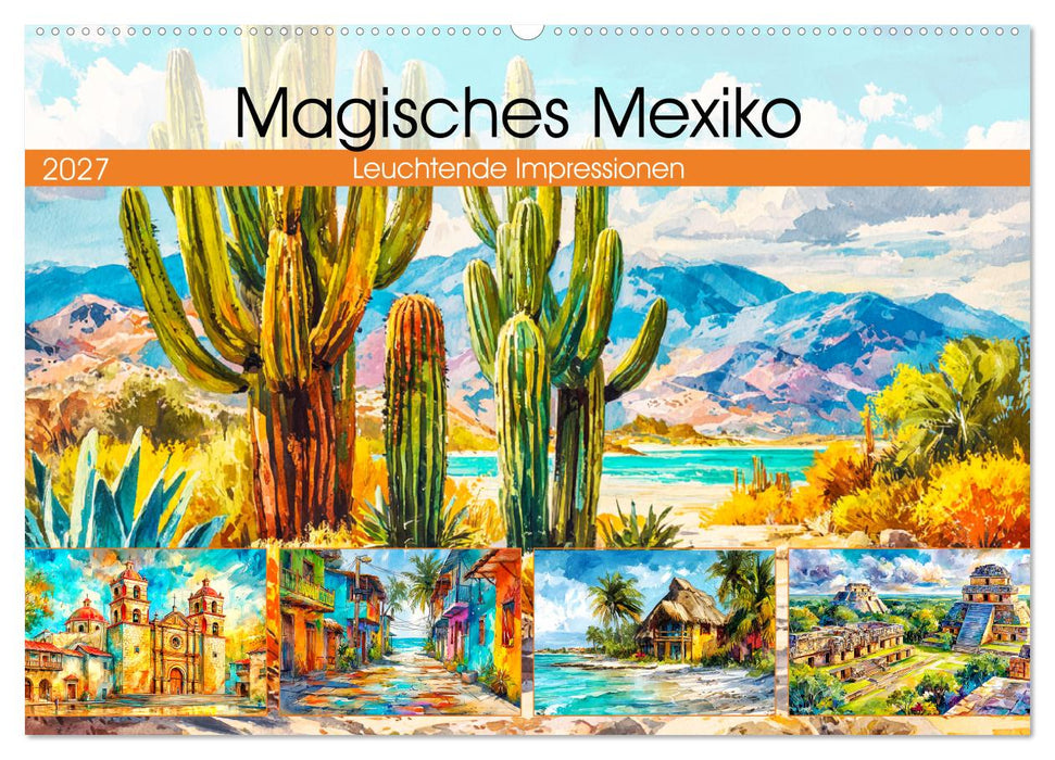 Magisches Mexiko. Leuchtende Impressionen (CALVENDO Wandkalender 2027)
