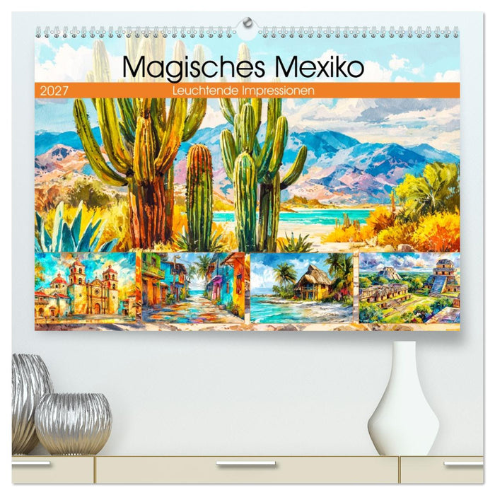 Magisches Mexiko. Leuchtende Impressionen (CALVENDO Premium Wandkalender 2027)