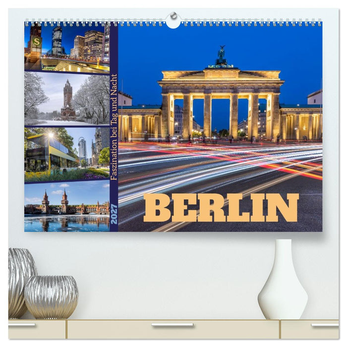 Berlin - Faszination bei Tag und Nacht (CALVENDO Premium Wandkalender 2027)