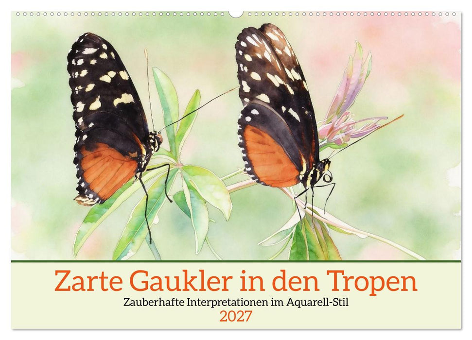 Zarte Gaukler in den Tropen (CALVENDO Wandkalender 2027)