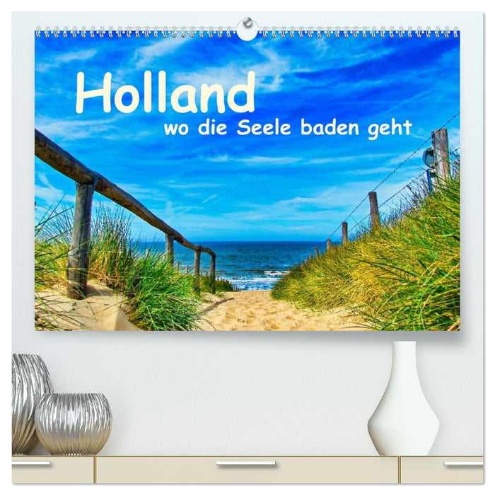 Holland, wo die Seele baden geht (CALVENDO Premium Wandkalender 2027)