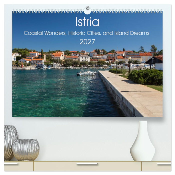 Istria – Coastal Wonders, Historic Cities, and Island Dreams (CALVENDO Premium-Calendar 2027)
