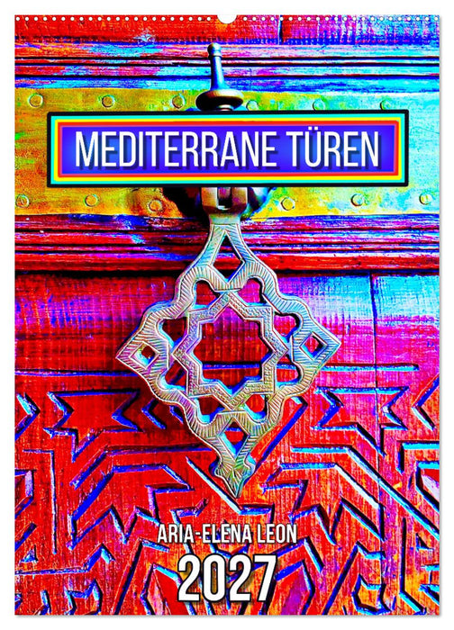 Mediterrane Türen (CALVENDO Wandkalender 2027)
