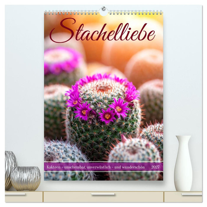 Stachelliebe (CALVENDO Premium Wandkalender 2027)