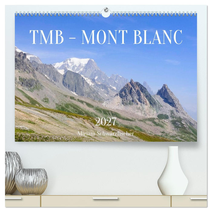TMB - Mont Blanc (CALVENDO Premium Wandkalender 2027)