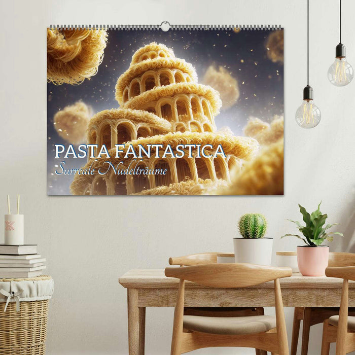Pasta Fantastica. Surreale Nudelträume (CALVENDO Wandkalender 2027)