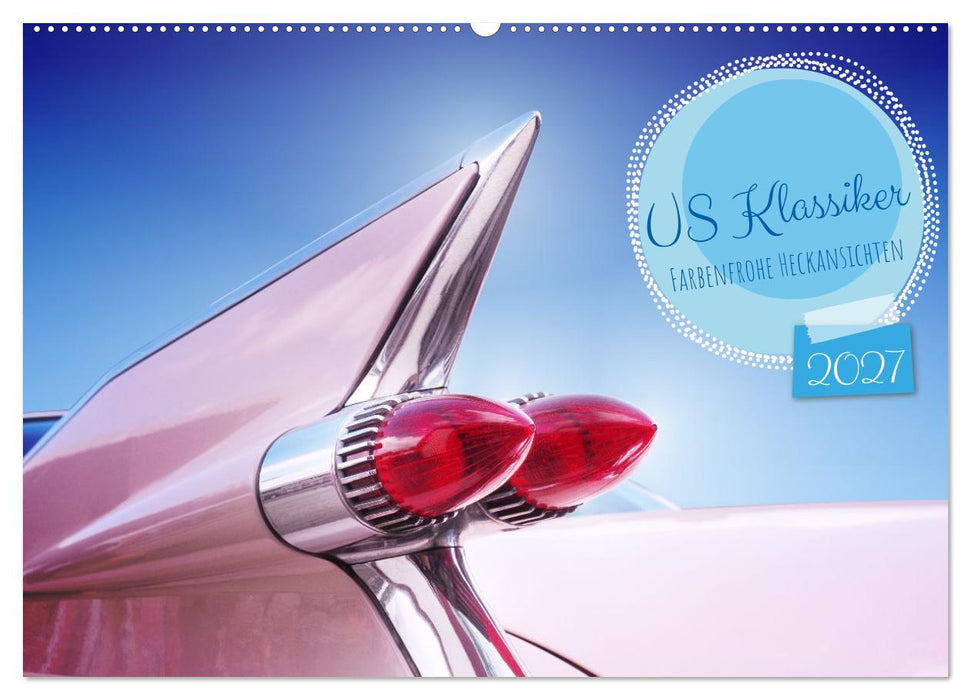 US Klassiker Farbenfrohe Heckansichten (CALVENDO Wandkalender 2027)