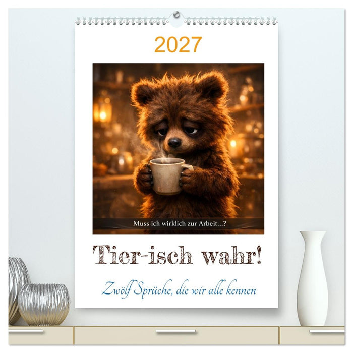 Tier-isch wahr! (CALVENDO Premium Wandkalender 2027)