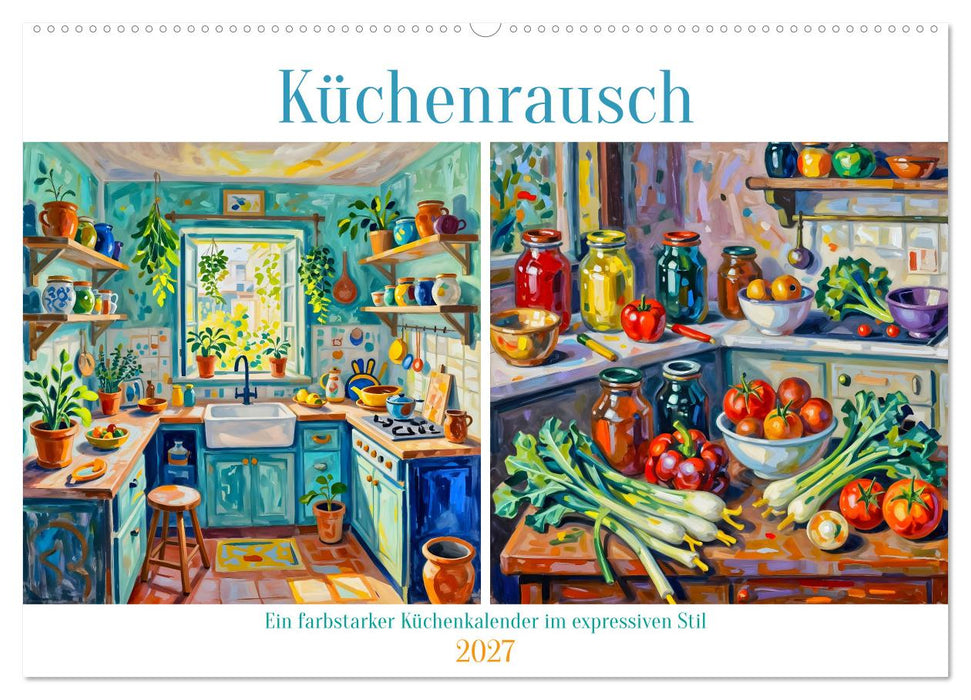 Küchenrausch - Ein farbstarker Küchenkalender im expressiven Stil (CALVENDO Wandkalender 2027)