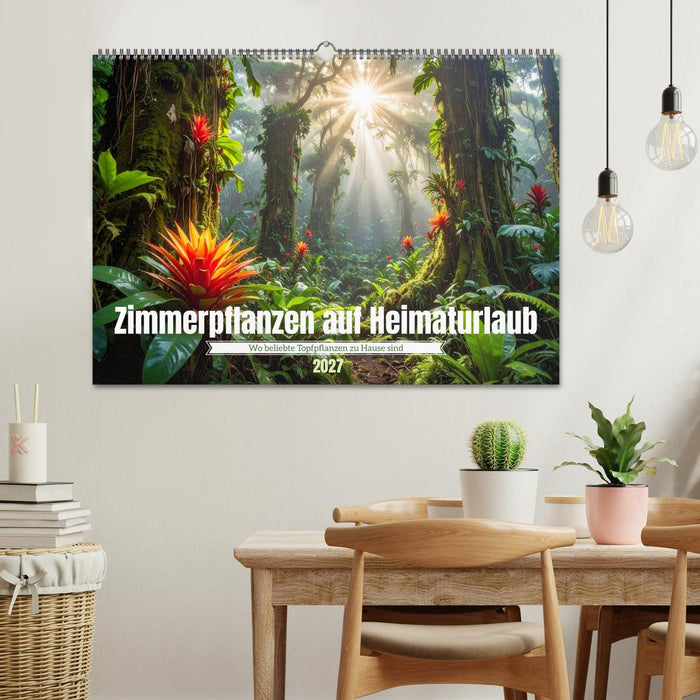Zimmerpflanzen auf Heimaturlaub (CALVENDO Wandkalender 2027)