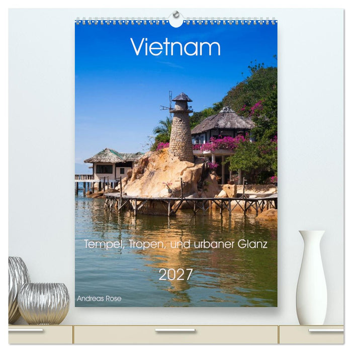 Vietnam - Natur,Tempel, Tropen, und urbaner Glanz (CALVENDO Premium Wandkalender 2027)